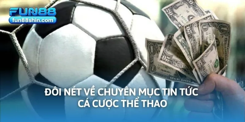 Đôi nét về chuyên mục tin tức cá cược thể thao mới nhất