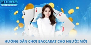 Hướng Dẫn Chơi Baccarat Cho Người Mới Cực Dễ Tiếp Cận